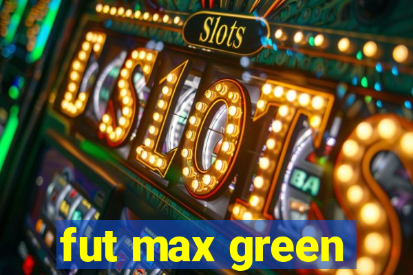 fut max green